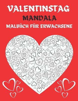 Valentinstag Mandala Malbüch für Erwachsene: 50 Schöne romantische Zeichnungen zum Ausmalen. Elegante Muster im Thema Liebe: Herzen, Blumen und andere