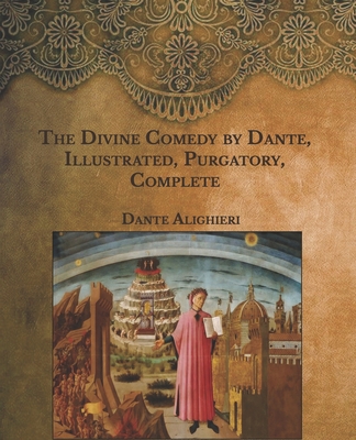 The Divine Comedy by Dante, Illustrated, Purgatory, Complete: Large Print