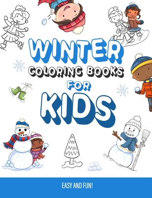 Winter Coloring Books for Kids: Snowman, Snowball Fight, Winter Ice Skating, Penguins Coloring Pages for Toddlers Kids Ages 2-4, 4-8, Boys and Girls G