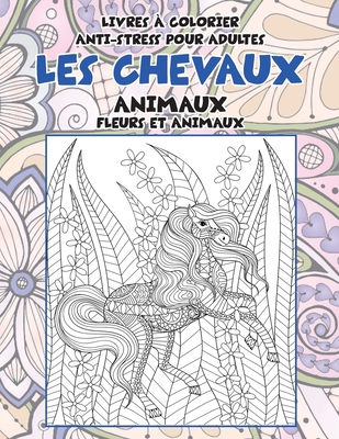 Livres � colorier anti-stress pour adultes - Fleurs et animaux - Animaux - Les chevaux