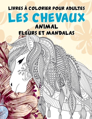 Livres � colorier pour adultes - Fleurs et mandalas - Animal - Les chevaux