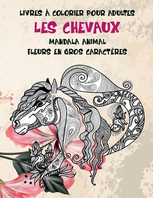 Livres � colorier pour adultes - Fleurs en gros caract�res - Mandala animal - Les chevaux