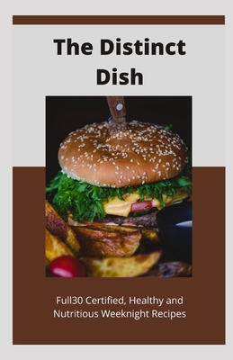 The Distinct Dish: Full30 Certified, Healthy and Nutritious Weeknight Recipes