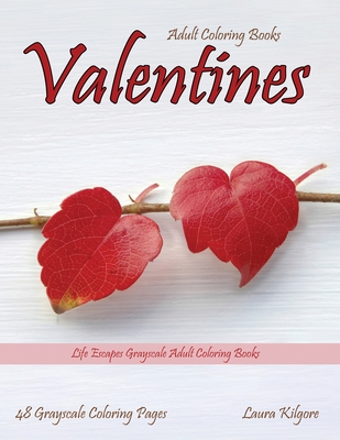 Adult Coloring Books Valentines: Life Escapes Grayscale Adult Coloring Books 48 grayscale coloring pages hearts, portraits, children, cookies, love, a
