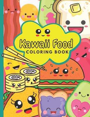 Kawaii Food Coloring Book: 50 Cute and Easy Kawaii Food Designs, 8.5x11