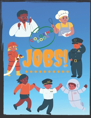 jobs coloring book: jobs coloring book for kids A Coloring Book filled with a group of professionals a Intended for Children aged 2-8.