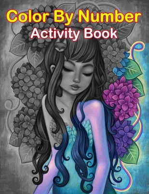Color By Number Activity Book: 50 Unique Color By Number Design for drawing and coloring Stress Relieving Designs for Adults Relaxation Creative have
