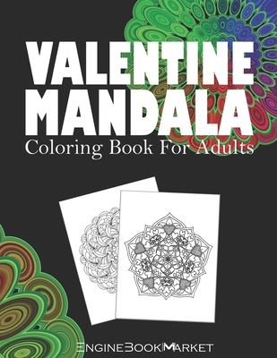 Valentine Mandala Coloring Book For Adults: Valentine's Day Adult Coloring Pages And Activity Book With Roses And Hearts Mandala Pattern Designs, Ador