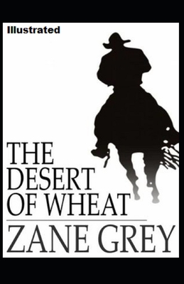 The Desert of Wheat Illustrated