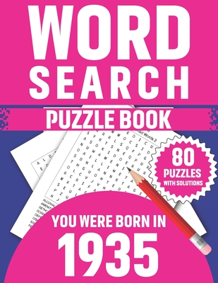 You Were Born In: Word Search Puzzle Book: You Were Born In 1935: 80 Awesome Fun and Relaxing Large Print Unique Word Search Logic And C (Large Print Edition)