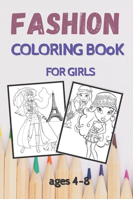 fashion coloring book for girls ages 4-8: Cute Coloring Pages For Girls and Kids With Gorgeous Beauty Fashion Style & Other Cute Designs