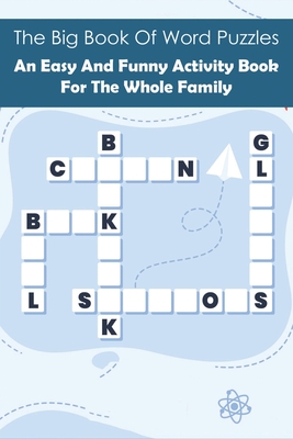 The Big Book Of Word Puzzles_ An Easy And Funny Activity Book For The Whole Family: Trivia Challenge