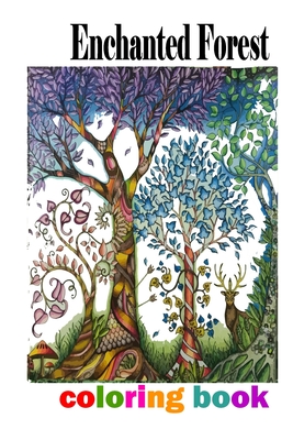Enchanted Forest coloring book: An Inky Quest and Coloring book (Activity Books, Mindfulness and Meditation, Illustrated Floral Prints)