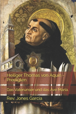 Heiliger Thomas von Aquin - Predigten: Das Vaterunser und das Ave Maria.
