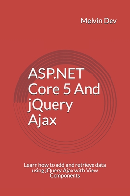 ASP.NET Core 5 And jQuery Ajax: Learn how to add and retrieve data using jQuery Ajax with View Components