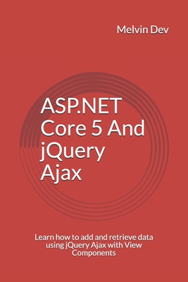 ASP.NET Core 5 And jQuery Ajax: Learn how to add and retrieve data using jQuery Ajax with View Components