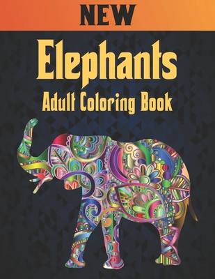 Adult Coloring Book Elephants New: Elephant Coloring Book Stress Relieving 50 One Sided Elephants Designs 100 Page Coloring Book Elephants for Stress