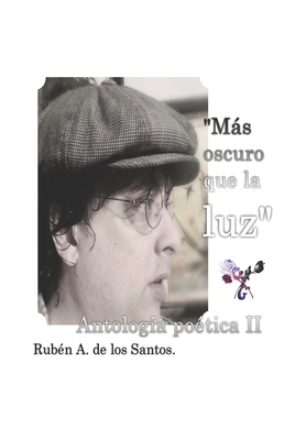 Más oscuro que la luz: Antología poética II