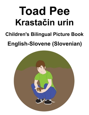 English-Slovene (Slovenian) Toad Pee/Krastačin urin Children's Bilingual Picture Book