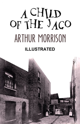 A Child of the Jago ILLUSTRATED