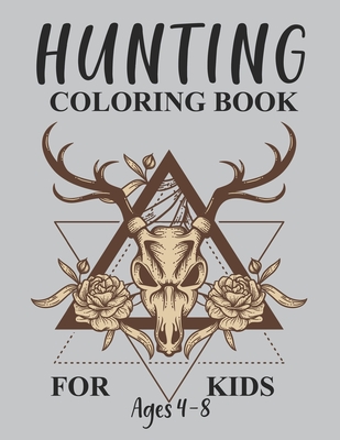 Hunting Coloring Book For Kids Ages 4-8: Hunting Activity Book For Kids