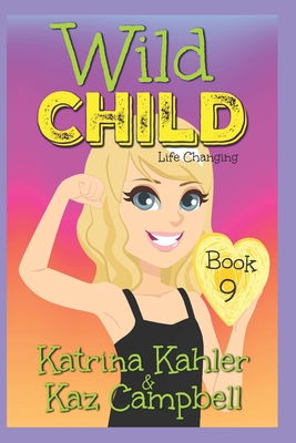 WILD CHILD - Book 9 - Life Changing