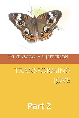 Transforming Love: Part 2