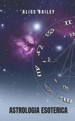 Astrologia Esotérica: Astrologia de uma perspectiva espiritual e transcendental