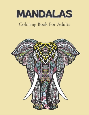 Mandalas Coloring Book For Adults: Stress Relieving Designs Animals, Coloring Book For Adults, Stress Relieving Mandala Designs For Adults Relaxation_