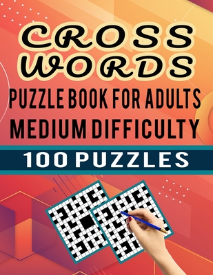Cross Words Puzzle Book For Adults Medium Difficulty - 100 Puzzles: Large Print Solvable Crossword Puzzles Book For Seniors To Juniors - 100 Cross Wor