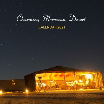Charming Moroccan Desert: Wall And Desk Calendar 2021, Size 8.5" x 17" When Open - Must Have For sahara vibes Lovers.