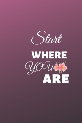 Start Where You Are: A Guide To Compassionate Living and For Self-Exploration