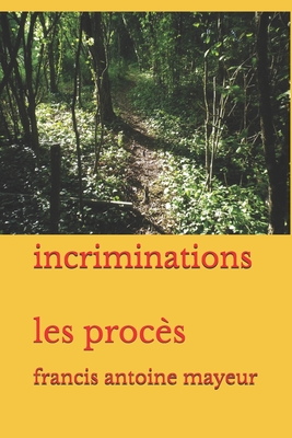 incriminations: les procès