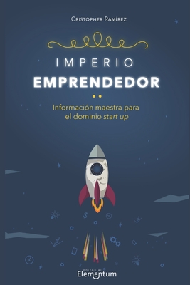 Imperio Emprendedor: Información Maestra para el Dominio Startup