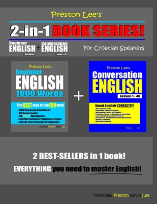 Preston Lee's 2-in-1 Book Series! Beginner English 1000 Words & Conversation English Lesson 1 - 40 For Croatian Speakers