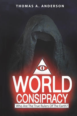 World Conspiracy: Who Are The True Rulers Of Planet Earth?