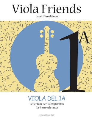 Viola Friends 1A: Repertoar och samspelsbok för barn och unga (Suomi Music 2020)