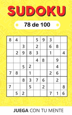Juega con tu mente: SUDOKU 78 de 100: Colección de 100 diferentes SUDOKUS 9x9 Fáciles, Intermedios y Difíciles para Adultos y para Todos l