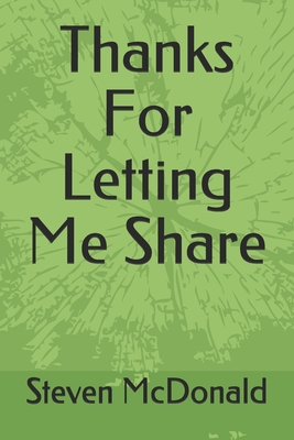 Thanks For Letting Me Share