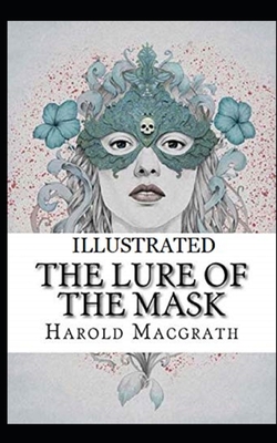 The Lure of the Mask Illustrated