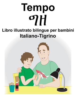 Italiano-Tigrino Tempo/ግዘ Libro illustrato bilingue per bambini