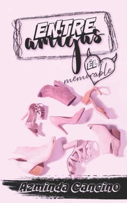 Entre Amigas: Él Memorable