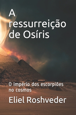 A ressurreição de Osíris: O império dos escorpiões no cosmos