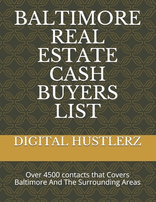 Baltimore Real Estate Cash Buyers List: Over 4500 contacts that Covers Baltimore And The Surrounding Areas