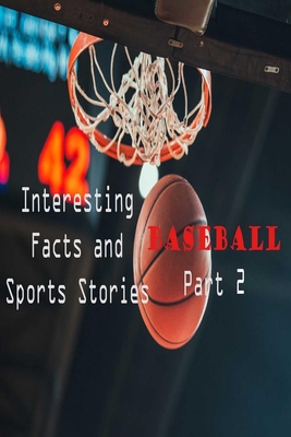 Interesting Facts and Sports Stories Baseball - Part 2