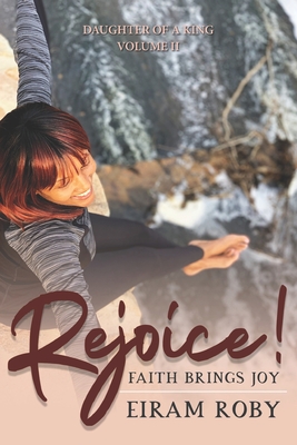 Daughter Of A King Volume II: Rejoice! Faith Brings Joy