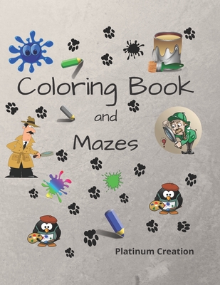 Coloring Book and Mazes: Children Activity Book Great For Kids From 4-8 Years Old Different Levels Of Difficulty Variety Of Top Activities
