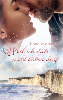 Weil ich dich nicht lieben darf