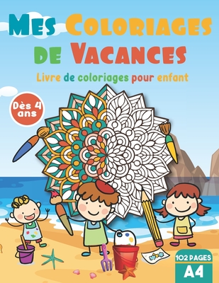 Mes coloriages de vacances: Livre de coloriage pour enfant - cahier 50  mandala à colorier - activité manuelle pour fille et garçon dès 4 ans -  Magers & Quinn Booksellers