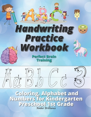 Handwriting Practice Workbook: Perfect Brain Training Coloring Alphabet and Numbers for Kindergarten Preschool 1st Grade